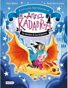 Anna Kadabra. Aventuras legendarias 2. La canción de los dragones