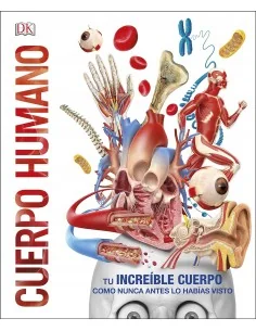 Cuerpo humano: Como nunca antes lo habías visto