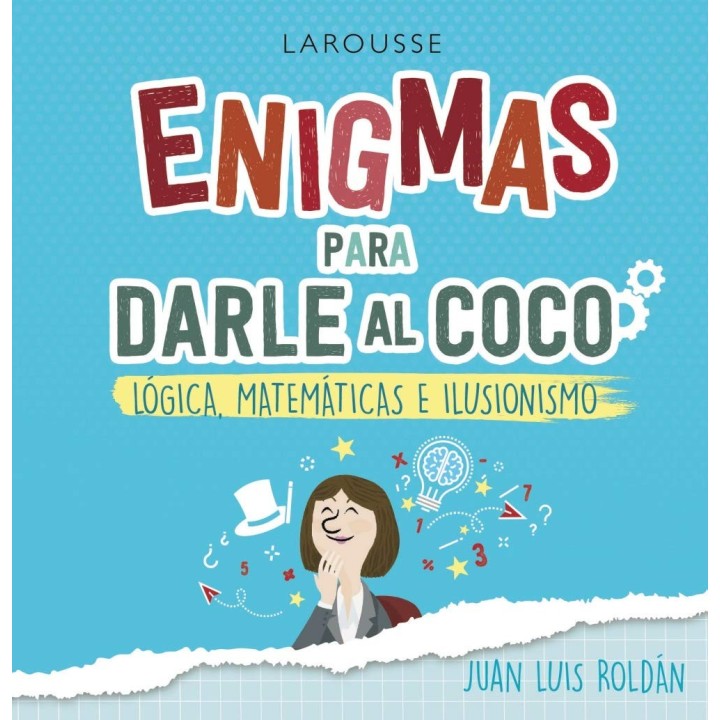 Enigmas para darle al coco - Lógica, Matemáticas e Ilusionismo