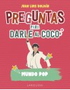 Preguntas para darle al coco - Mundo Pop