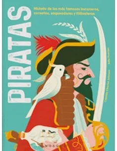 Piratas: Historia de los más famosos bucaneros, corsarios, saqueadores y filibusteros
