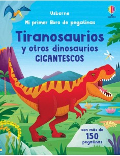 Mi primer libro de pegatinas - Tiranosaurios y otros dinosaurios gigantescos