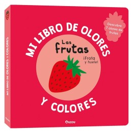 Mi libro de olores y colores. Las frutas