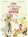 Cómo desenfadar a un papá en 10 pasos