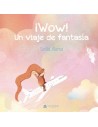 ¡Wow! Una viaje de fantasia