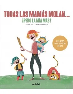 Todas las mamás molan, ¡pero la mía más!