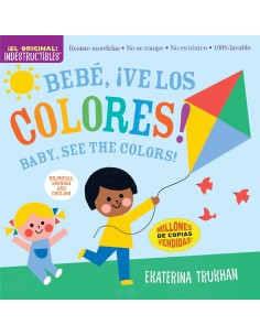 Indestructibles Bilingüe: Bebé, ¡ve los colores! / Baby, See the Colors!