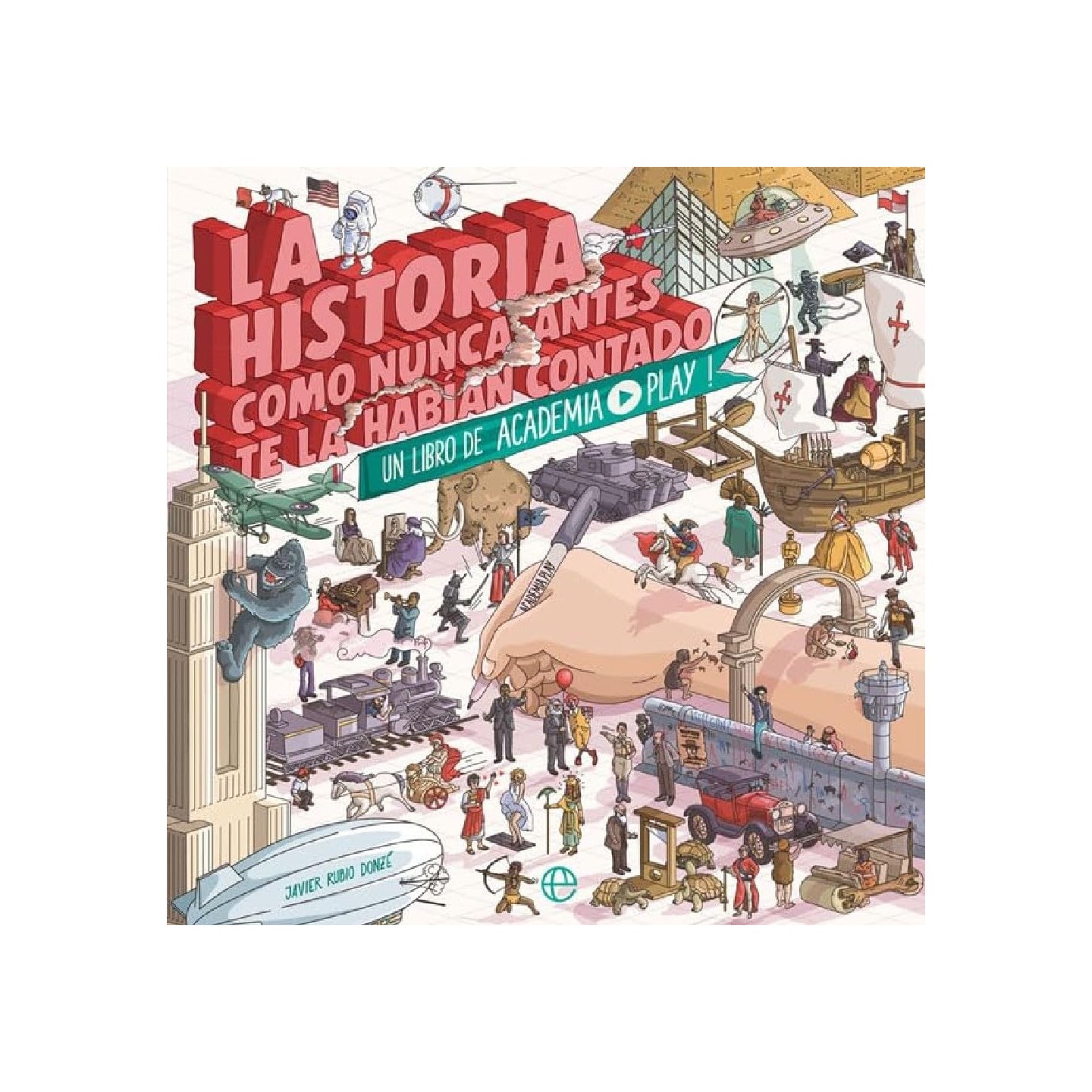 La historia como nunca antes te la habían contado: Un libro de Academia Play