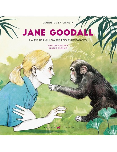 Jane Goodal, la mejor amiga de los...