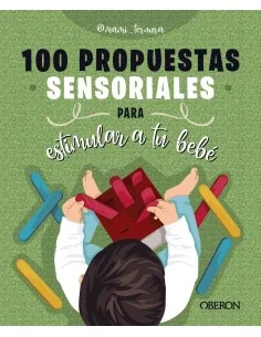 100 propuestas sensoriales para estimular a tu bebé