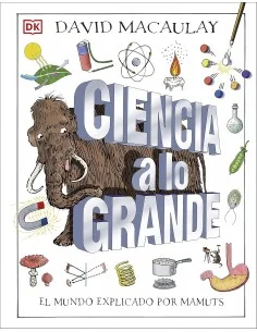 Ciencia a lo grande: El mundo explicado por mamuts