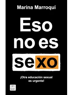 Eso no es sexo: Otra educación sexual es urgente!