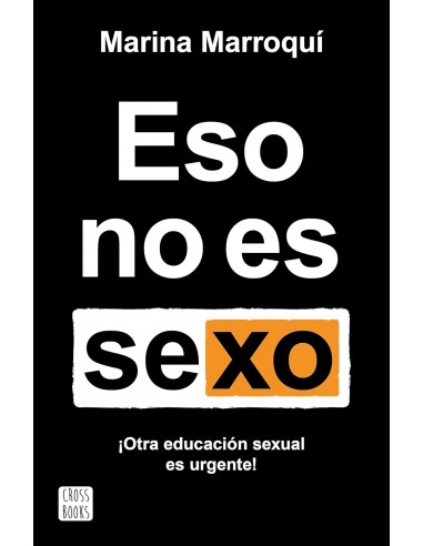 Eso no es sexo: Otra educación sexual...