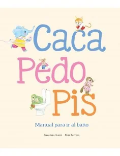 Caca, pedo, pis. Manual para ir al baño