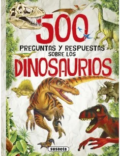 500 Preguntas y Respuestas - Dinosaurios