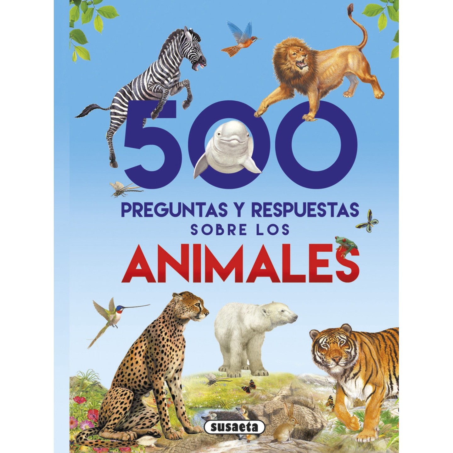 500 Preguntas y Respuestas sobre Animales
