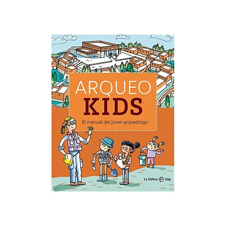 Arqueokids: El manual del joven arqueólogo