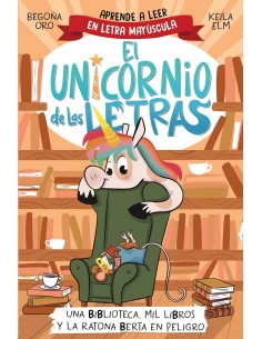 El unicornio de las letras 3 - Una biblioteca, mil libros y la ratona Berta en peligro