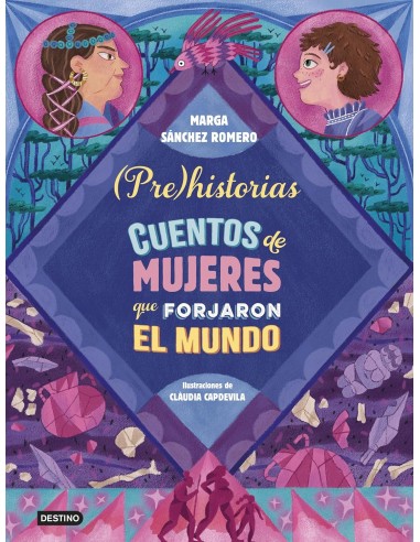 Prehistorias. Cuentos de mujeres que...