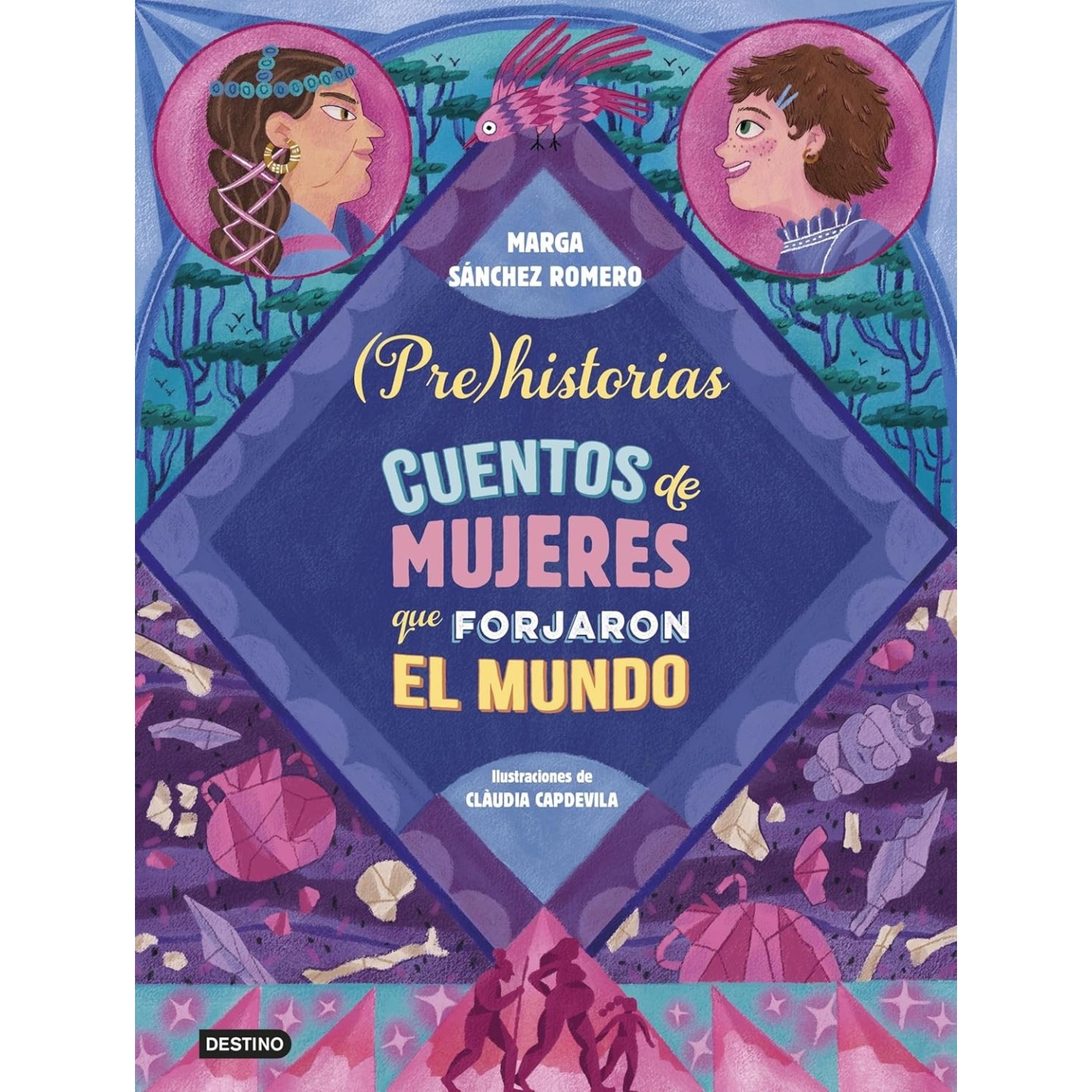 Prehistorias. Cuentos de mujeres que forjaron el mundo