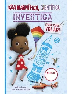 Ada Magnífica, científica, investiga... ¡Todo sobre volar!