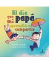 El día que mi papá aprendió a compartir