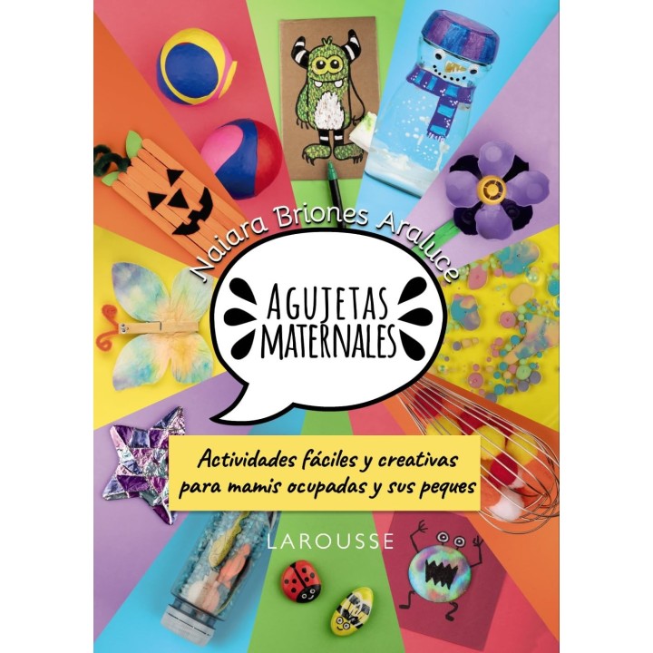 Agujetas maternales: Actividades fáciles y creativas para mamis ocupadas y sus peques