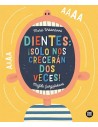 Dientes: ¡Solo nos crecerán dos veces!