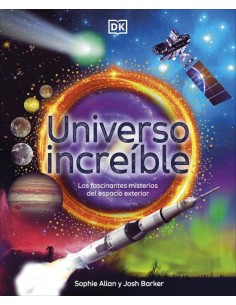 Universo increíble: Los fascinantes misterios del espacio exterior