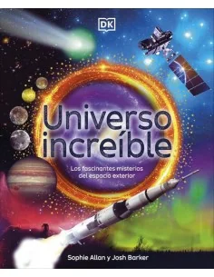 Universo increíble: Los fascinantes misterios del espacio exterior