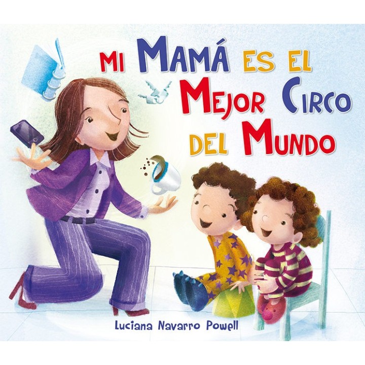 Mamá es el mejor circo del mundo.