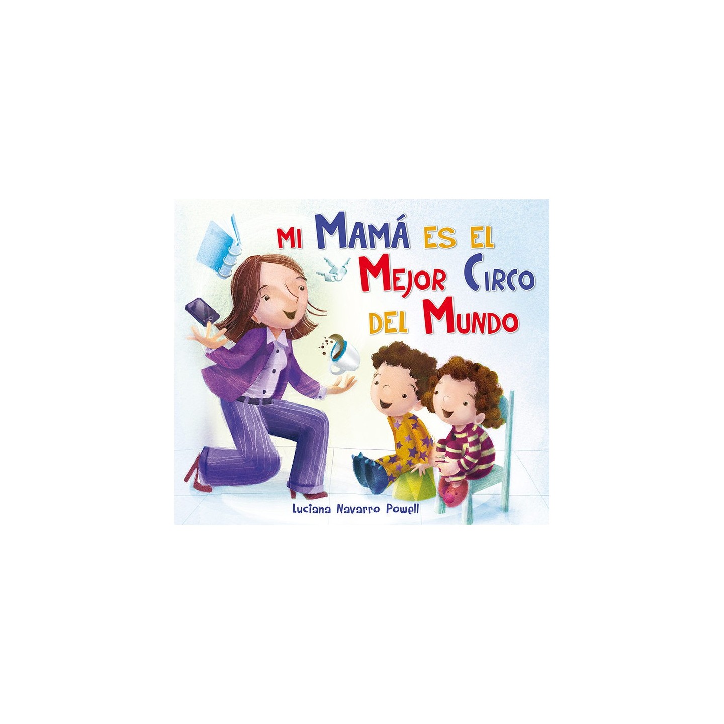 Mamá es el mejor circo del mundo.